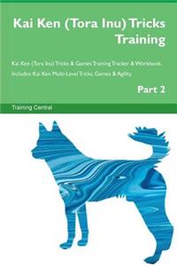Kai Ken (Tora Inu) Tricks Training Kai Ken (Tora Inu) Tricks & Games Training Tracker & Workbook. Includes: Kai Ken Multi-Level Tricks, Games & Agility. Part 2