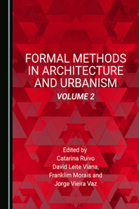 Formal Methods in Architecture and Urbanism, Volume 2