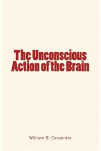Unconscious Action of the Brain