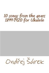 10 songs from the years 1899-1920 for Ukulele