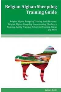 Belgian Afghan Sheepdog Training Guide Belgian Afghan Sheepdog Training Book Features