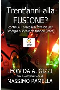 Trent'anni alla fusione (laser)?