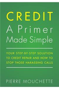 CREDIT A Primer Made Simple