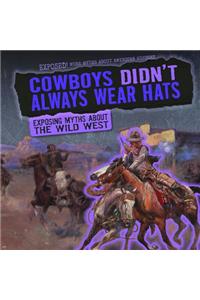 Cowboys Didn't Always Wear Hats