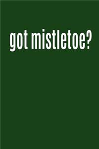 Got Mistletoe?