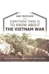 Everything There Is to Know about the Vietnam War - History Facts Books Children's War & Military Books