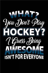 What? You Don't Play Hockey? I Guess Being Awesome Isn't For Everyone