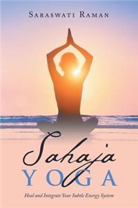Sahaja Yoga: Heal and Integrate Your Subtle Energy System