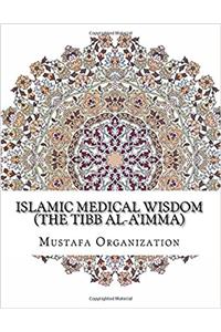 Islamic Medical Wisdom: The Tibb Al-aimma