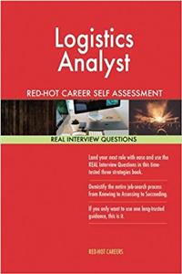 Logistics Analyst Red-Hot Career Self Assessment Guide; 1184 Real Interview Ques