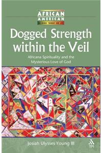 Dogged Strength within the Veil