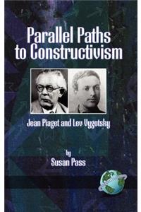 Parallel Paths to Constructivism: Jean Piaget and Lev Vygotsky (Hc)