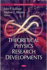 Theoretical Physics Research Developments