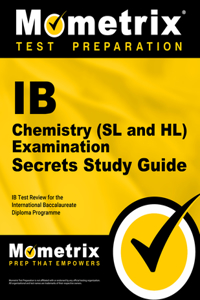 IB Chemistry (SL and HL) Examination Secrets Study Guide