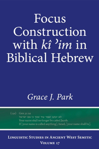 Focus Construction with Kî ʾim in Biblical Hebrew