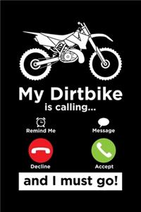 My Dirtbike Is Calling And I Must Go