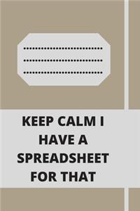 Keep Calm I Have A Spreadsheet For That