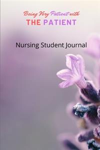 Being Very Patient with the Patient Nursing Student Journal