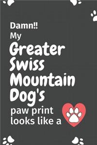 Damn!! my Greater Swiss Mountain Dog's paw print looks like a