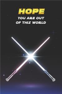 Hope You Are Out Of This World