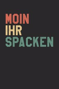 Moin Ihr Spacken