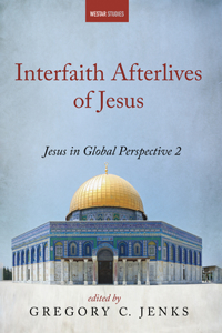 Interfaith Afterlives of Jesus