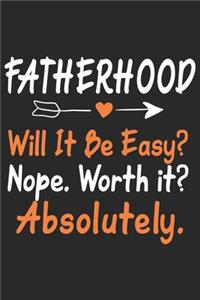 Fatherhood will it be easy Nope worth it Absolutely