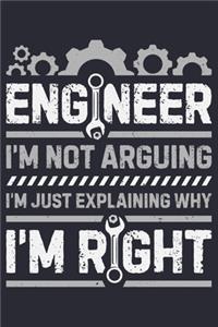 Engineer Im Not Arguing Im Just Explaining Why Im Right