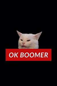 OK Boomer Smudge the Cat Notebook - Lined Notebook 6 x 9 inches (15.24 x 22.86 cm) - 120 pages