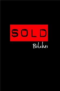 Sold Bitches: Funny Realtor Blank Journal to log leads, closings and recent client home searches and demands