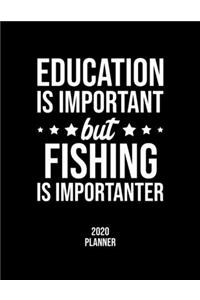 Education Is Important But Fishing Is Importanter 2020 Planner