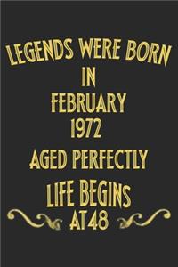 Legends were born in February 1972. Aged Perfectly. Life begins at 48 Notebook birthday gift