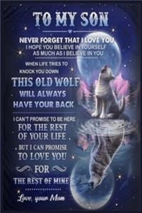 To My Son Never Forget That I Love You Old Wolf Lined Notebook Journal, 100 Pages (6 x 9 Inches) Blank Ruled Writing Journal With Inspirational Quotes, Perfect Diary Notebook Gifts for Father Day Mother Day Family Ideas .