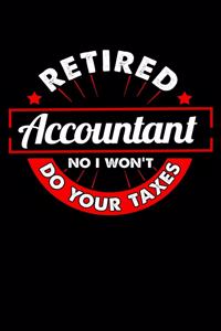 Retired Accountant No I Won't Do Your Taxes