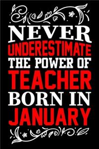 Never Underestimate The Power Of Teacher Born In January