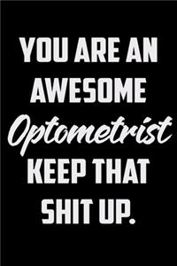You Are An Awesome Optometrist Keep That Shit Up