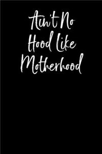 Ain't No Hood Like Motherhood