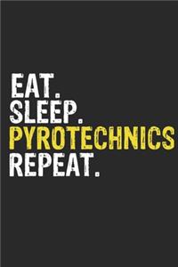 Eat Sleep Pyrotechnics Repeat Funny Cool Gift for Pyrotechnics Lovers Notebook A beautiful