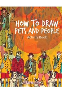 How to Draw Pets and People Activity Book