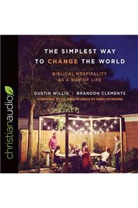 The Simplest Way to Change the World: Biblical Hospitality as a Way of Life