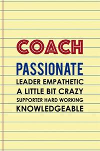 Coach Passionate Leader Empathetic A Little Bit Crazy Supporter Hard Working Knowledgeable