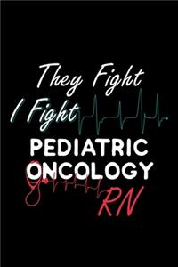 They Fight I Fight Pediatric Oncology