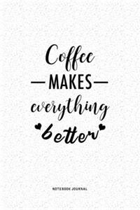 Coffee Makes Everything Better