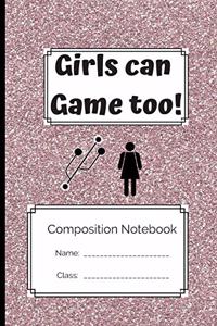 Composition Notebook Girls Can Game Too