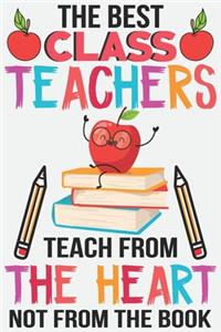 The best class teachers teach from the heart not from the book