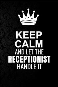 Keep Calm and Let the Receptionist Handle It