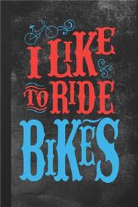 I Like To Ride Bikes