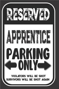 Reserved Apprentice Parking Only. Violators Will Be Shot. Survivors Will Be Shot Again