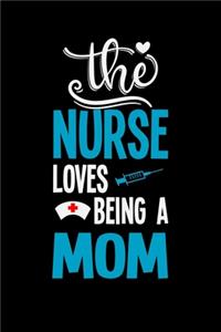 The Nurse Loves Being a MOM: Best Nurse inspirationl gift for nurseeing student Blank line journal school size notebook for nursing student Nurse Journal, Organizer, Practitione