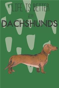 Life Is Better With Dachshunds
